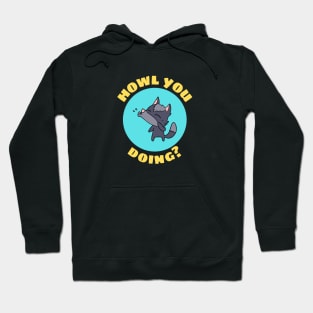 Howl You Doing | Wolf Pun Hoodie